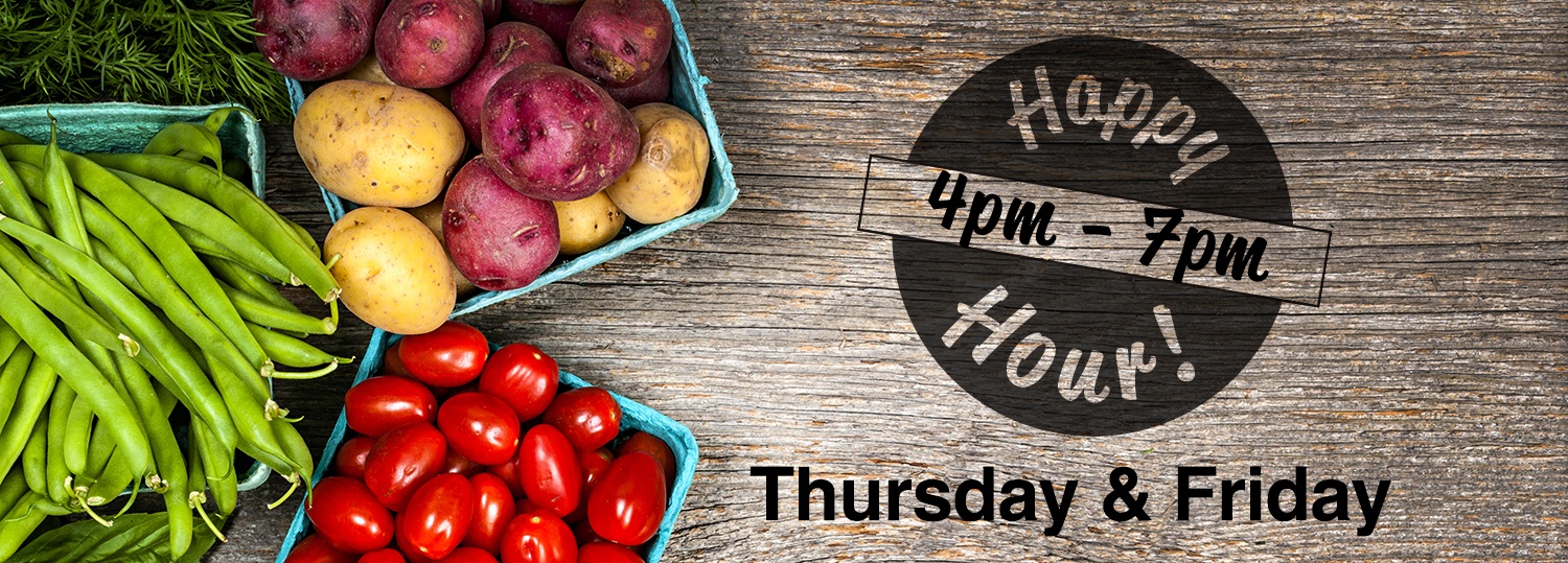 Produce Happy Hour - Available Thursday & Friday 4-7pm