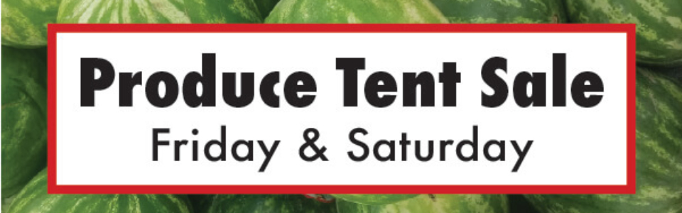 Produce Tent Sale Friday and Saturday